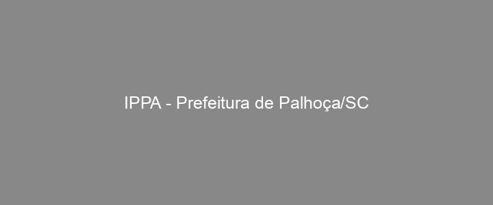 Provas Anteriores IPPA - Prefeitura de Palhoça/SC